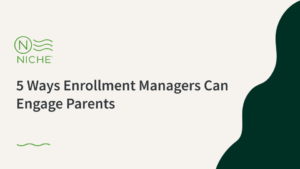 5 Ways Enrollment Managers Can Engage Parents