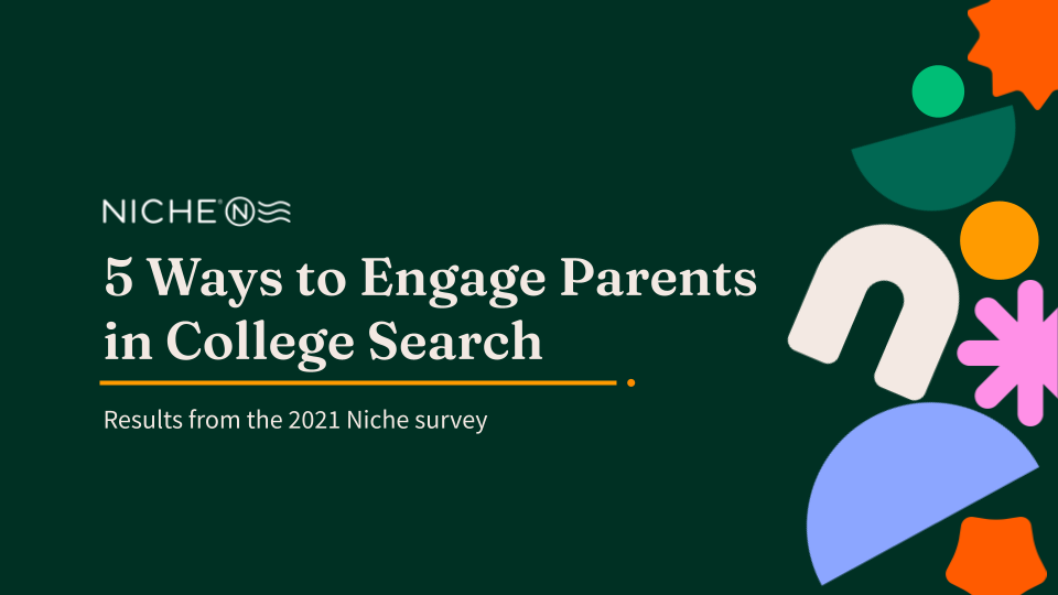 5 Ways to Engage Parents in College Search_ Results From the 2021 Niche Survey