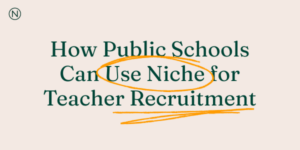 How Public Schools Can Use Niche for Teacher Recruitment