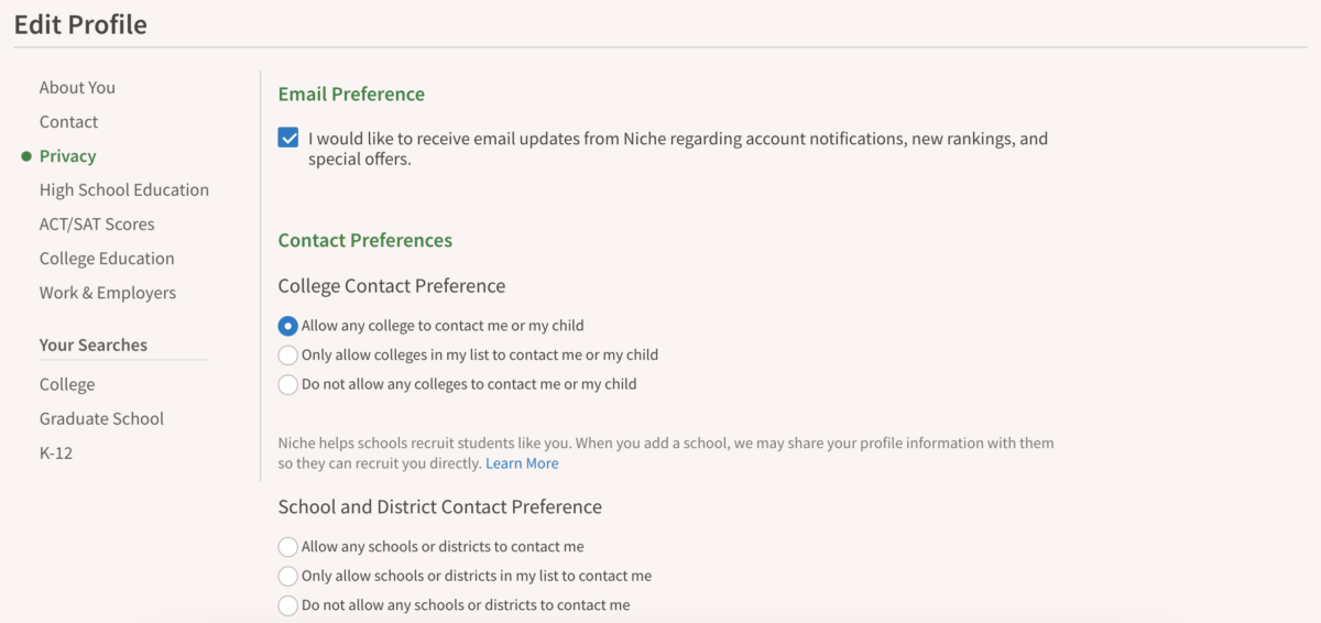 Niche's privacy settings page. On the side menu are the options "About You, Contact, Privacy, High School Education, ACT/SAT Scores, College Education, Work & Employers." On the Privacy page it says "Email Preference" with a check box next to "I would like to receive email updates from Niche regarding account notifications, new rankings, and special offers." Below that it says "Contact Preferences. College Contact Preference." There are check boxes next to "Allow any college to contact me or my child, Only allow colleges in my list to contact me or my child, Do no allow any college to contact me or my child." Below this it says "Niche helps schools recruit students like you. When you add a school, we may share your profile information so they can recruit you directly. Learn more."